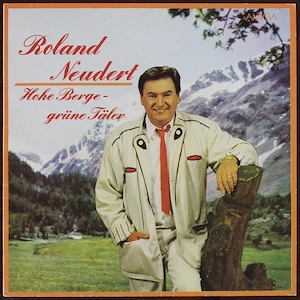 Roland Neudert - Hohe Berge - Grüne Täler Vinyl LP AMIGA 1989