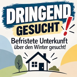 DRINGEND! Winterunterkunft gesucht!